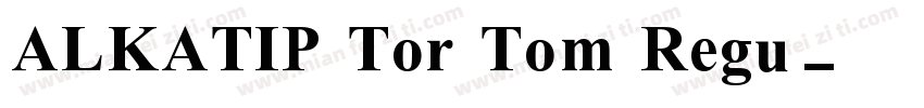 ALKATIP Tor Tom Regu字体转换